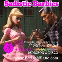 MILANO - SADIKA FETISH PARTY - SADISTIC BARBIES - NEW SEASON